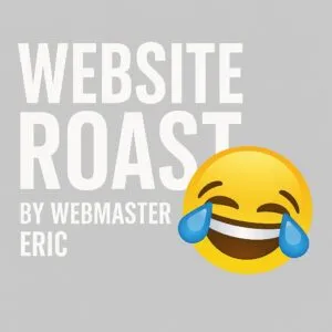 Website Roast by Webmaster Eric